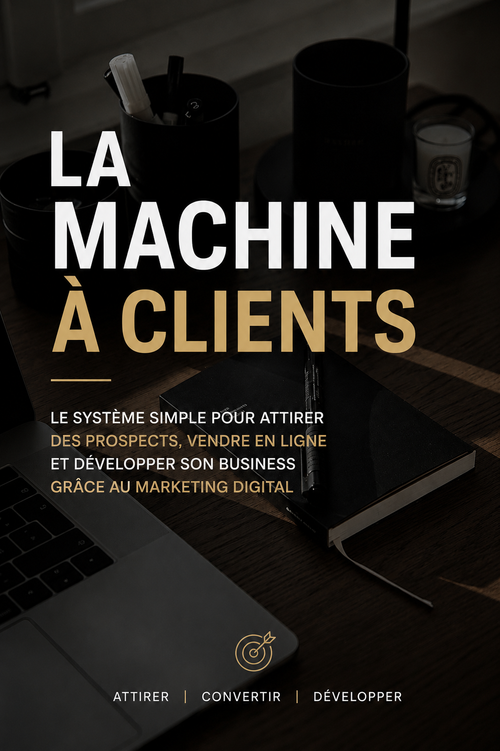 Couverture de l'ebook La Machine à Clients : système de marketing digital pour attirer des clients